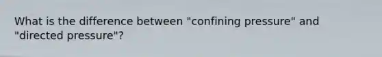 What is the difference between "confining pressure" and "directed pressure"?