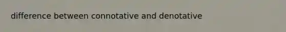 difference between connotative and denotative