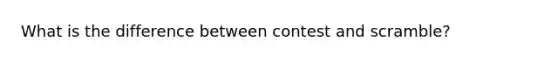 What is the difference between contest and scramble?