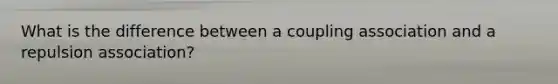 What is the difference between a coupling association and a repulsion association?