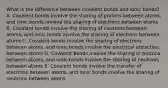 What is the difference between covalent bonds and ionic bonds? A. Covalent bonds involve the sharing of protons between atoms, and ionic bonds involve the sharing of electrons between atoms B. Covalent bonds involve the sharing of neutrons between atoms, and ionic bonds involve the sharing of electrons between atoms C. Covalent bonds involve the sharing of electrons between atoms, and ionic bonds involve the electrical attraction between atoms D. Covalent bonds involve the sharing of protons between atoms, and ionic bonds involve the sharing of neutrons between atoms E. Covalent bonds involve the transfer of electrons between atoms, and ionic bonds involve the sharing of neutrons between atoms