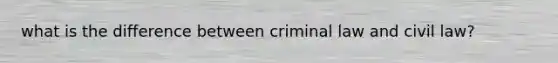 what is the difference between criminal law and civil law?