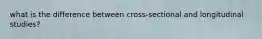 what is the difference between cross-sectional and longitudinal studies?