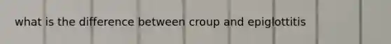 what is the difference between croup and epiglottitis