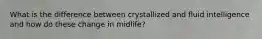 What is the difference between crystallized and fluid intelligence and how do these change in midlife?