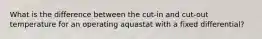 What is the difference between the cut-in and cut-out temperature for an operating aquastat with a fixed differential?