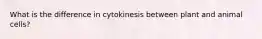 What is the difference in cytokinesis between plant and animal cells?