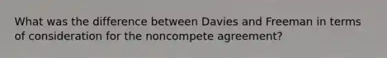 What was the difference between Davies and Freeman in terms of consideration for the noncompete agreement?