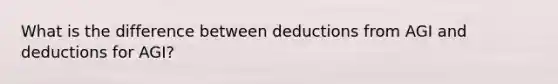 What is the difference between deductions from AGI and deductions for AGI?