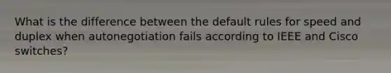 What is the difference between the default rules for speed and duplex when autonegotiation fails according to IEEE and Cisco switches?