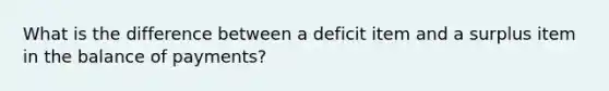 What is the difference between a deficit item and a surplus item in the balance of payments?