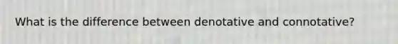 What is the difference between denotative and connotative?