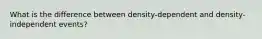 What is the difference between density-dependent and density-independent events?