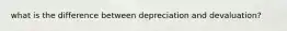 what is the difference between depreciation and devaluation?