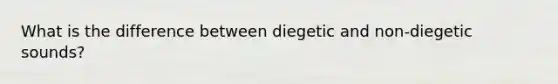 What is the difference between diegetic and non-diegetic sounds?