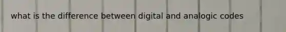 what is the difference between digital and analogic codes