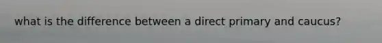 what is the difference between a direct primary and caucus?