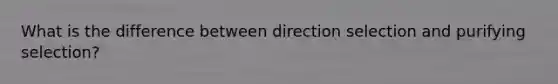 What is the difference between direction selection and purifying selection?