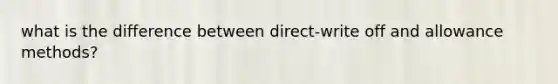 what is the difference between direct-write off and allowance methods?