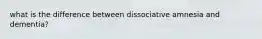 what is the difference between dissociative amnesia and dementia?