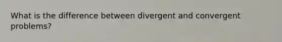 What is the difference between divergent and convergent problems?