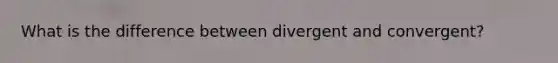 What is the difference between divergent and convergent?