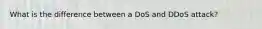 What is the difference between a DoS and DDoS attack?