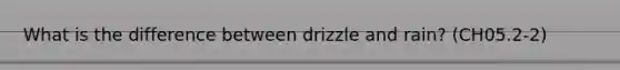 What is the difference between drizzle and rain? (CH05.2-2)