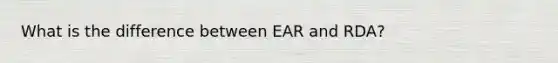 What is the difference between EAR and RDA?