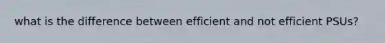 what is the difference between efficient and not efficient PSUs?