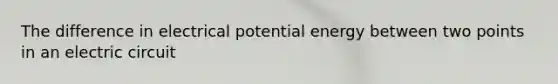 The difference in electrical potential energy between two points in an electric circuit