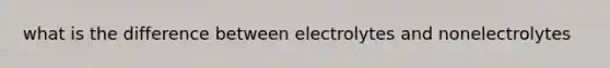 what is the difference between electrolytes and nonelectrolytes