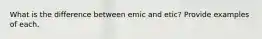 What is the difference between emic and etic? Provide examples of each.