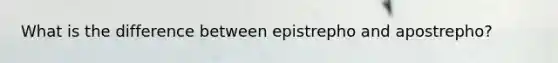 What is the difference between epistrepho and apostrepho?