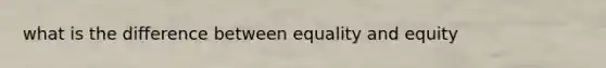 what is the difference between equality and equity