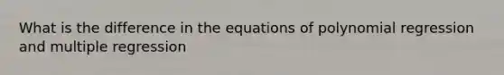 What is the difference in the equations of polynomial regression and multiple regression