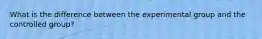 What is the difference between the experimental group and the controlled group?