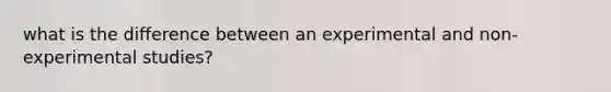 what is the difference between an experimental and non-experimental studies?