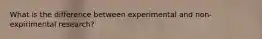 What is the difference between experimental and non-expirimental research?