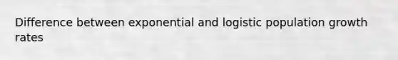 Difference between exponential and logistic population growth rates