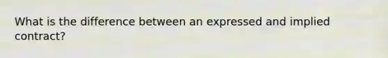 What is the difference between an expressed and implied contract?