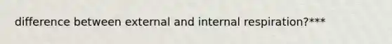 difference between external and internal respiration?***