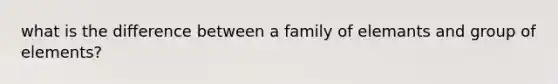 what is the difference between a family of elemants and group of elements?