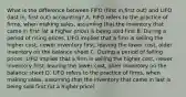 What is the difference between FIFO (first in,first out) and LIFO (last in, first out) accounting? A. FIFO refers to the practice of firms, when making sales, assuming that the inventory that came in first (at a higher price) is being sold first B. During a period of rising prices, LIFO implies that a firm is selling the higher cost, newer inventory first, leaving the lower cost, older inventory on the balance sheet C. During a period of falling prices, LIFO implies that a firm is selling the higher cost, newer inventory first, leaving the lower cost, older inventory on the balance sheet D. LIFO refers to the practice of firms, when making sales, assuming that the inventory that came in last is being sold first (at a higher price)