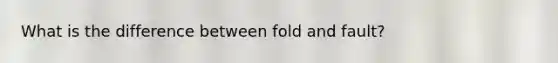 What is the difference between fold and fault?