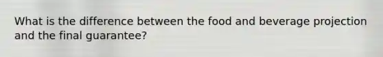 What is the difference between the food and beverage projection and the final guarantee?