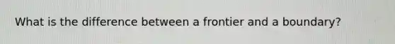 What is the difference between a frontier and a boundary?