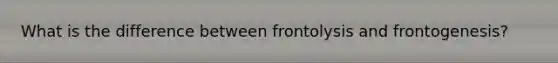 What is the difference between frontolysis and frontogenesis?