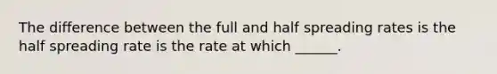 The difference between the full and half spreading rates is the half spreading rate is the rate at which ______.