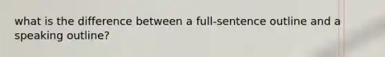 what is the difference between a full-sentence outline and a speaking outline?